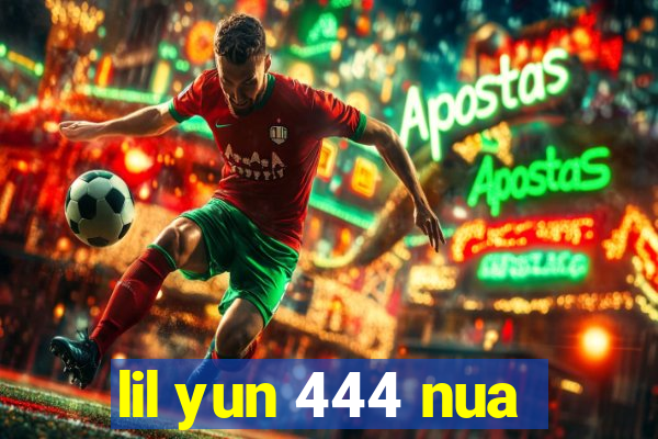 lil yun 444 nua